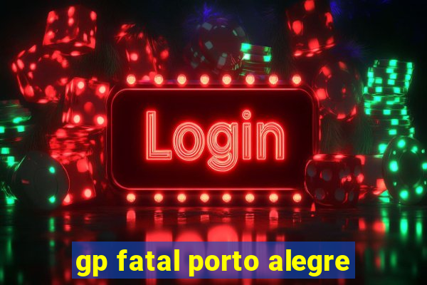 gp fatal porto alegre